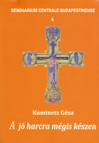 Kuminetz Gza - A j harcra mgis kszen - Imk, meditcik s nha versek