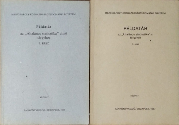 Melega Tiborné és mások - Példatár az Általános statisztika című tárgyhoz I-II.