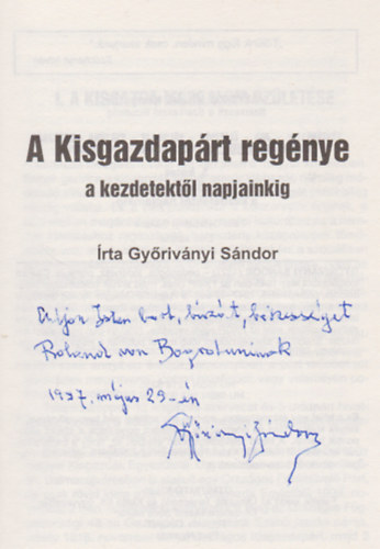 Gy�riv�nyi S�ndor - A Kisgazdap�rt reg�nye a kezdetekt�l napjainkig (Dedik�lt)