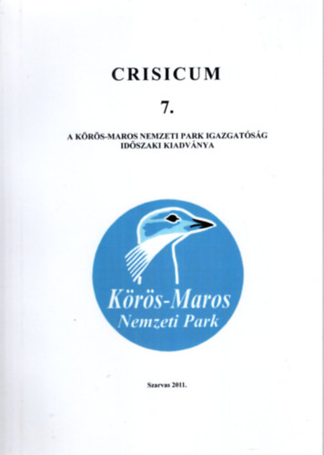 Kalivoda Bla  (szerk.) - Crisicum 7.- A krs-Maros Nemzeti Park Igazgatsg idszaki kiadvnya.
