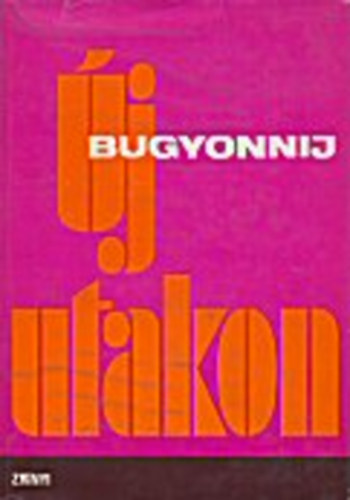 Szemjon Mihajlovics Bugyonnij - �j utakon (Bugyonnij)