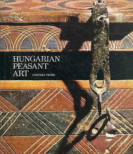 Hofer T., Klra K.Cs. Fl E. - Hungarian Peasant Art