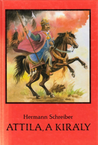 Herman Schreiber - Attila, a kir�ly