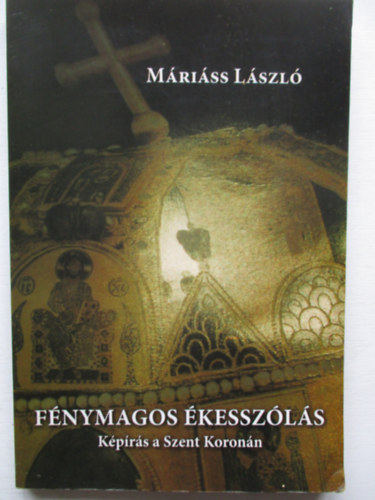 Mriss Lszl - Fnymagos kesszls - kprs a Szent Koronn