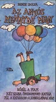 Bende Ibolya - Az any�s mennybe megy