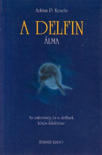 Adrian P. Kezele - A delfin lma