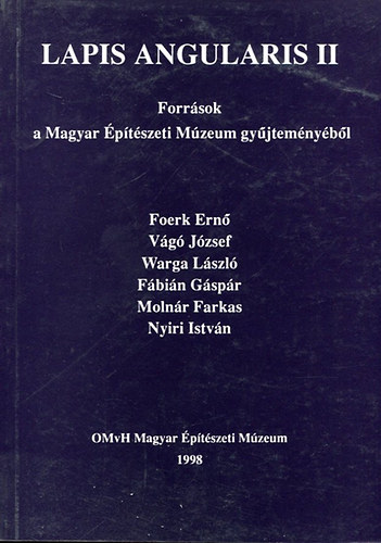Prakfalvi Endre  (szerk.) Hajd Virg (szerk.) - Lapis Angularis II.- Forrsok a Magyar ptszeti Mzeum gyjtemnybl
