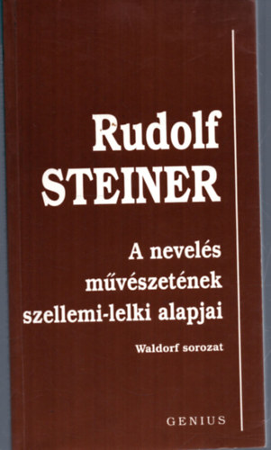 Rudolf Steiner - A nevel�s m�v�szet�nek szellemi-lelki alapjai (Waldorf-sorozat)