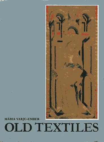 Mária Varjú-Ember - Old textiles