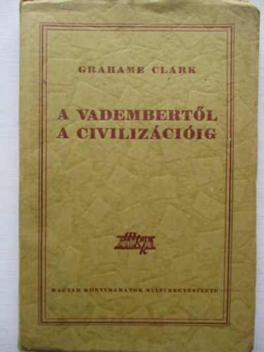 Grahame Clark - A vadembertl a civilizciig