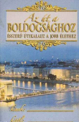 L. Ron Hubbard - Az t a boldogsghoz - sszer tikalauz a jobb lethez