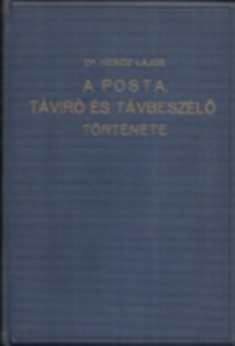 Dr. Hencz Lajos  (szerk.) - A posta, tvr s tvbeszl trtnete