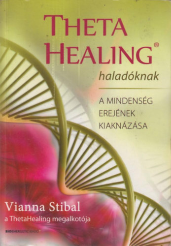 Vianna Stibal - Theta Healing halad�knak - A mindens�g erej�nek kiakn�z�sa