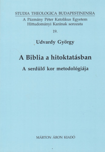 Udvardy György - A Biblia a hitoktatásban - A serdülő kor metodologiája