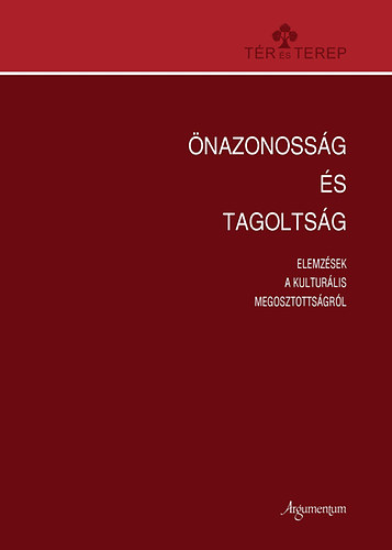 T�th �gnes  (szerk.) - �nazonoss�g �s tagolts�g - Elemz�sek a kultur�lis megosztotts�gr�l