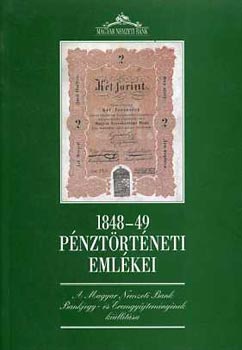 1848-49 pnztrtneti emlkei (A Magyar Nemzeti Bank Bankjegy- s remgyjtemnynek killtsa)