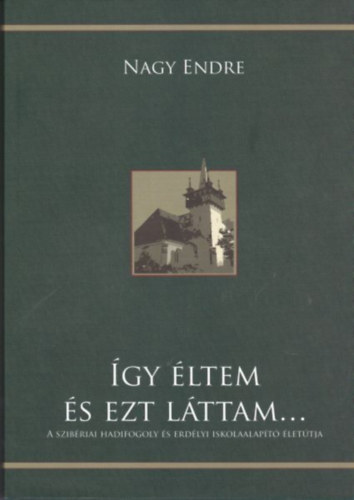 Nagy Endre - �gy �ltem �s ezt l�ttam...