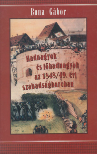 Hadnagyok s fhadnagyok az 1848/49. vi szabadsgharcban I-III.