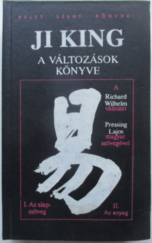 Richard  Wilhelm (Pressing Lajos magyar sz�v.) - Ji King - A V�ltoz�sok K�nyve II. - Az anyag