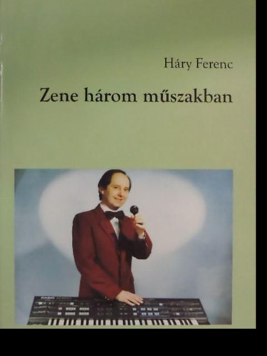 Hry Ferenc - Zene hrom mszakban