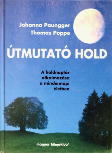 Johanna Paungger - Thomas Poppe - tmutat hold - A holdnaptr alkalmazsa a mindennapi letben