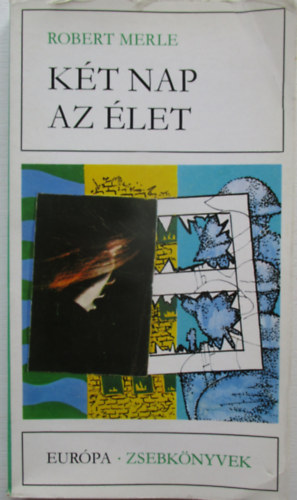 Robert Merle - K�t nap az �let
