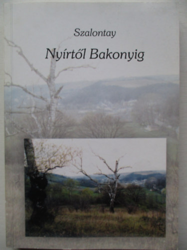 Szalontay Zoltn - Nyrtl Bakonyig - Elbeszlsek