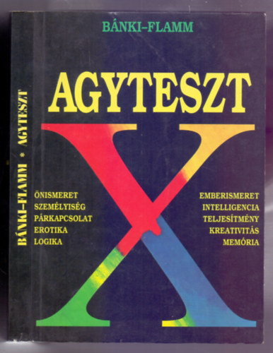 Dr. Bnki M. Csaba - Dr. Flamm Zsuzsa - Agyteszt (nismeret-Szemlyisg-Prkapcsolat-Erotika-Logika)