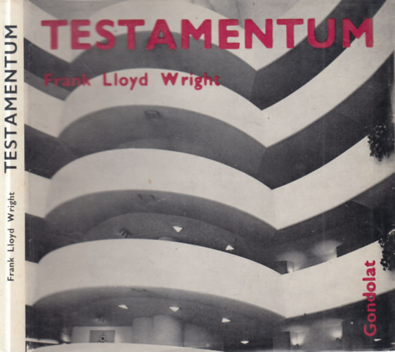 Frank Lloyd Wright - Testamentum