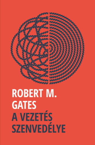 Robert M. Gates - A vezets szenvedlye