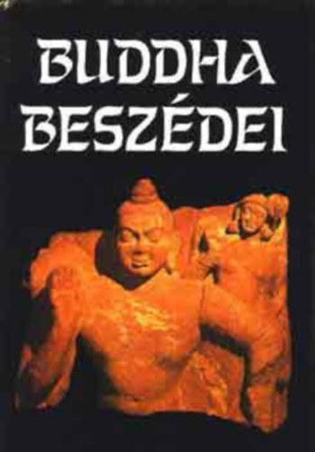 Márton László (szerk.) Vekerdi József (ford.) - Buddha beszédei (Válogatta, Páliból fordította, A jegyzeteket és az utószót írta: Vekerdi József) - Helikon kiadvány!