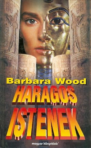 Barbara Wood - Haragos istenek