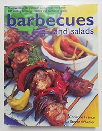 Christine France and Stephen Wheeler - Barbecues and Salads by Christine France and Stephen Wheeler