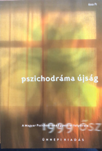 Kkny Vera fel. szerk. - Pszichodrma jsg - A Magyar Pszichodrma Egyeslet folyirata - 1999 sz - nnepi kiads