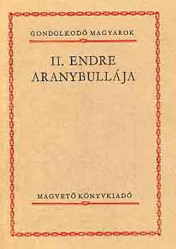 II. Endre aranybullja (Gondolkod Magyarok)