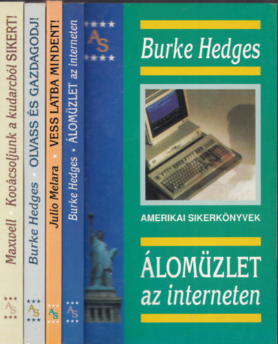 4db Amerikai Sikerknyvek - Burke Hedges: lomzlet az interneten + Julio Melara: Vess latba mindent! + Burke Hedges: Olvass s gazdagodj! + John C. Maxwell: Kovcsoljunk a kudarcbl sikert!