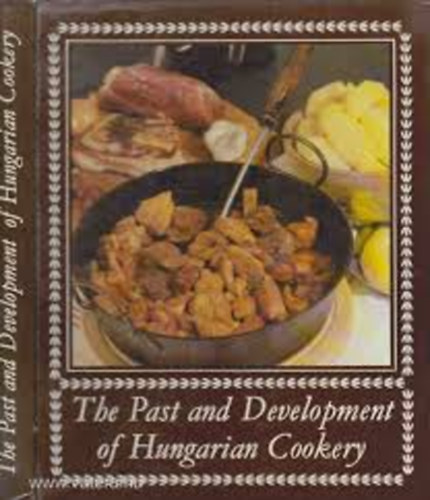 The past and Development of Hungarian Cookery (Fvrosi Gzmvek)