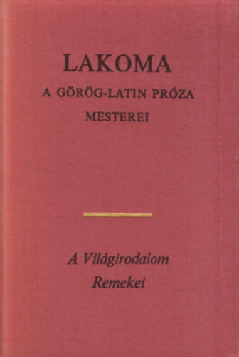 Hérodotosz Platón Longosz Thuküdidész - Lakoma (PLATÓN: Lakoma -  APULEIUS: Amor és Psyche - SALLUSTIUS CRISPUS: Catilina összeesküvése)