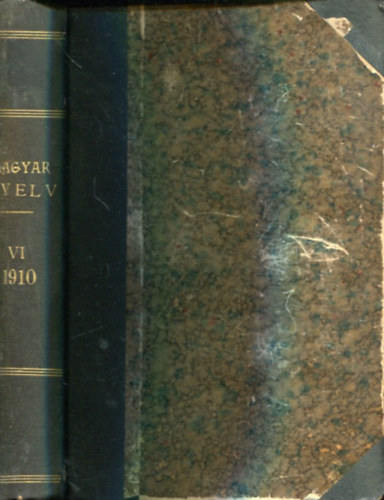 Szily-Gombocz  (szerk.) - Magyar nyelv (k�z�rdek� havi foly�irat...) VI. k�tet (1910)