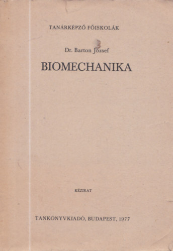 Barton J�zsef dr. - Biomechanika