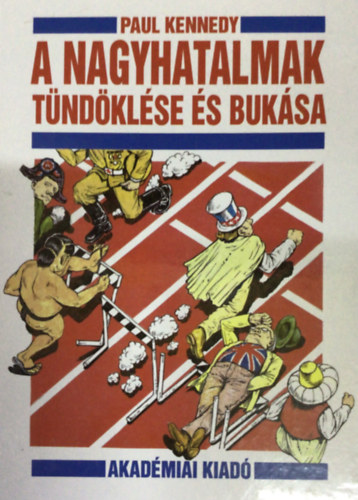 Szerk.: Rtz Mikls Paul Kennedy - A nagyhatalmak tndklse s buksa - GAZDASGI VLTOZSOK S KATONAI KONFLIKTUSOK 1500-2000