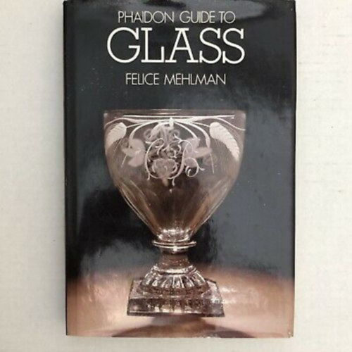 Phaidon guide to glass - (Kézikönyv az üvegről angol nyelven)