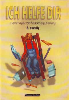 Krausz M�rta - Ich helfe dir - n�met nyelvtani feladatgy�jtem�ny - 8. oszt�ly