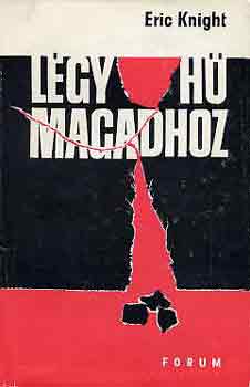 Eric Knight - Lgy h magadhoz