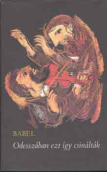 Iszaak Babel - Odesszában ezt így csinálták