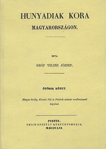 Teleki Jzsef - Hunyadiak kora Magyarorszgon V.