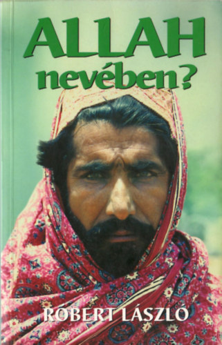 Róbert László - Allah nevében?