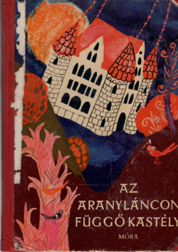 Ortutay Gyula - Az aranyl�ncon f�gg� kast�ly