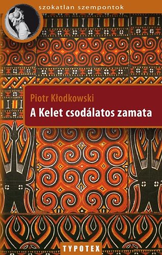 Piotr Klodkowski - A Kelet csodlatos zamata