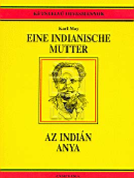 Karl May - Az indin anya - Eine indianische mutter